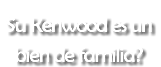 Su Kenwood es un bien de familia?